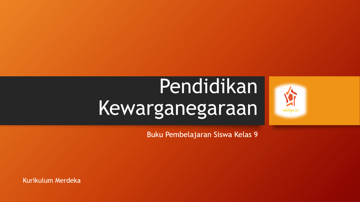 Buku Pembelajaran Siswa Kurikulum Merdeka: Pendidikan Pancasila dan Kewarganegaraan Kelas 9